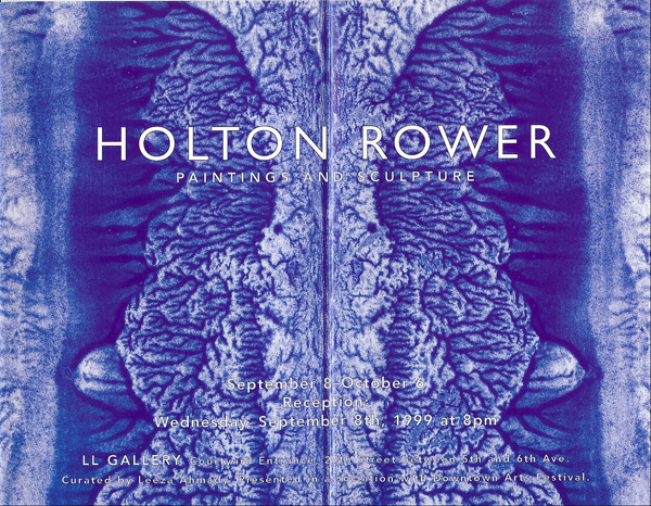 Holton Rower
<br>Paintings and Sculpture
<br>Exhibition invitation card
<br>Exhibition curated by Leeza Ahmady at LL Gallery, 1999